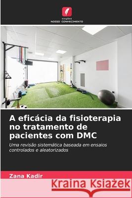 A eficácia da fisioterapia no tratamento de pacientes com DMC Kadir, Zana 9786208992323