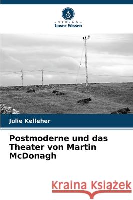 Postmoderne und das Theater von Martin McDonagh Kelleher, Julie 9786208992996