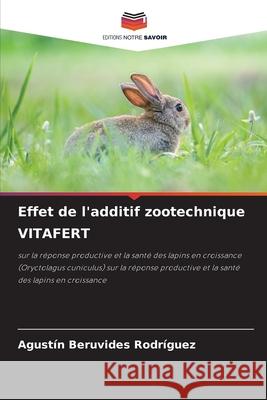 Effet de l'additif zootechnique VITAFERT Beruvides Rodríguez, Agustín 9786208993184