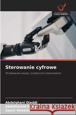 Sterowanie cyfrowe Djeddi, Abdelghani, Djari, Abdelhamid, Metatla, Samir 9786208993610 Wydawnictwo Nasza Wiedza