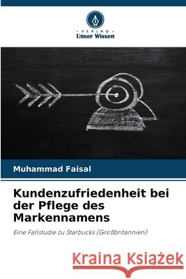 Kundenzufriedenheit bei der Pflege des Markennamens Faisal, Muhammad 9786208994679