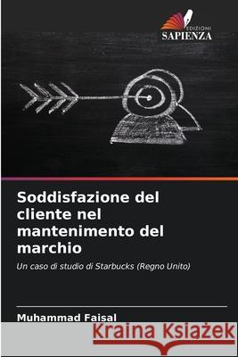 Soddisfazione del cliente nel mantenimento del marchio Faisal, Muhammad 9786208994709