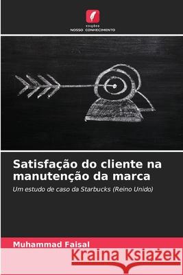 Satisfação do cliente na manutenção da marca Faisal, Muhammad 9786208995126
