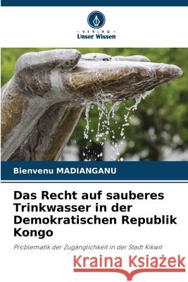 Das Recht auf sauberes Trinkwasser in der Demokratischen Republik Kongo MADIANGANU, Bienvenu 9786208995140