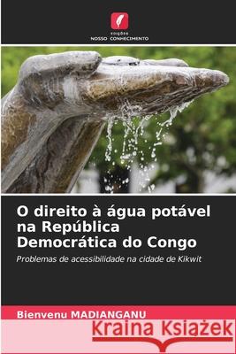 O direito à água potável na República Democrática do Congo MADIANGANU, Bienvenu 9786208995225