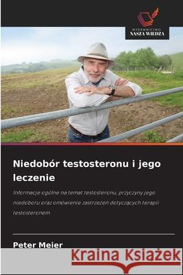 Niedobór testosteronu i jego leczenie Meier, Peter 9786208995713