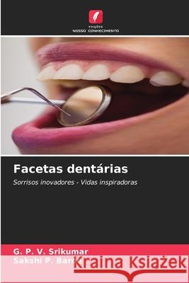 Facetas dentárias Srikumar, G. P. V., BARDE, SAKSHI P. 9786208995836 Edições Nosso Conhecimento