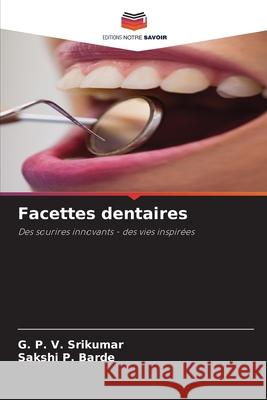 Facettes dentaires Srikumar, G. P. V., BARDE, SAKSHI P. 9786208995928 Editions Notre Savoir