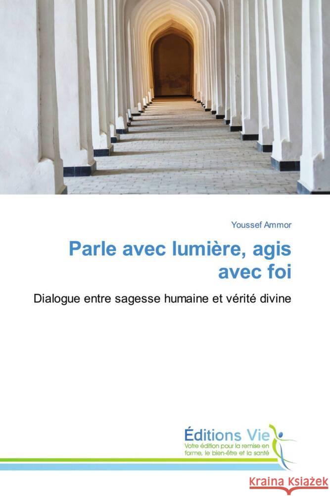 Parle avec lumière, agis avec foi Ammor, Youssef 9786208996741