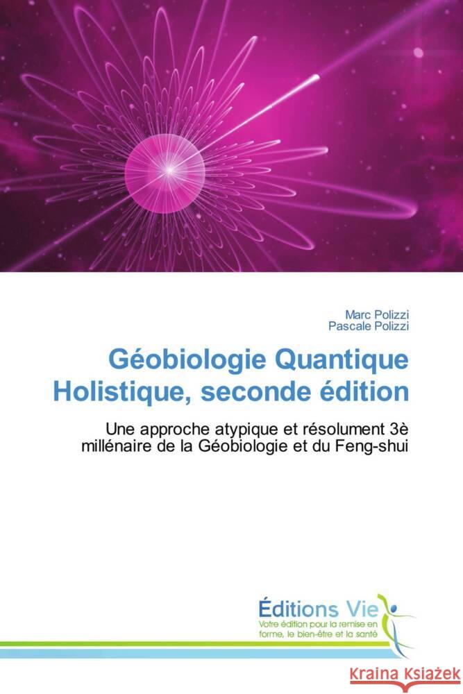 Géobiologie Quantique Holistique, seconde édition Polizzi, Marc, Polizzi, Pascale 9786208996925