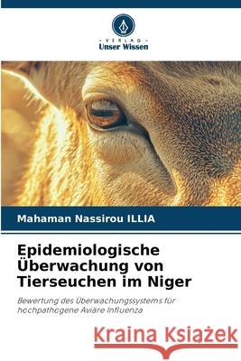 Epidemiologische Überwachung von Tierseuchen im Niger ILLIA, Mahaman Nassirou 9786208998035