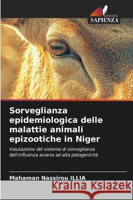 Sorveglianza epidemiologica delle malattie animali epizootiche in Niger ILLIA, Mahaman Nassirou 9786208998066