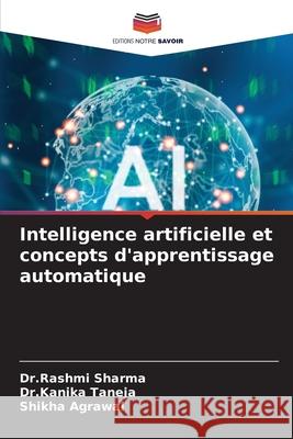 Intelligence artificielle et concepts d'apprentissage automatique Sharma, Dr.Rashmi, Taneja, Dr.Kanika, Agrawal, Shikha 9786208998219
