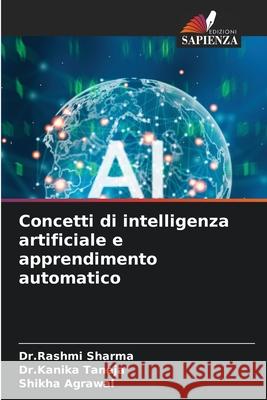 Concetti di intelligenza artificiale e apprendimento automatico Sharma, Dr.Rashmi, Taneja, Dr.Kanika, Agrawal, Shikha 9786208998226