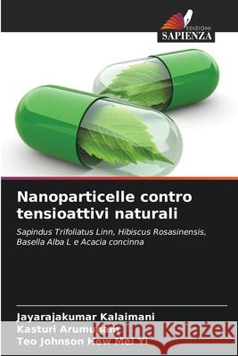 Nanoparticelle contro tensioattivi naturali Kalaimani, Jayarajakumar, Arumugam, Kasturi, Hew Mei Yi, Teo Johnson 9786208998257 Edizioni Sapienza