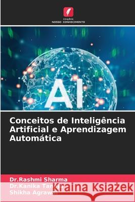 Conceitos de Inteligência Artificial e Aprendizagem Automática Sharma, Dr.Rashmi, Taneja, Dr.Kanika, Agrawal, Shikha 9786208998271