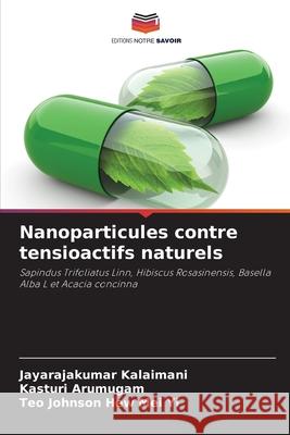 Nanoparticules contre tensioactifs naturels Kalaimani, Jayarajakumar, Arumugam, Kasturi, Hew Mei Yi, Teo Johnson 9786208998288 Editions Notre Savoir
