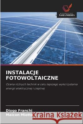 INSTALACJE FOTOWOLTAICZNE Franchi, Diogo, Miotto, Maicon 9786208998547 Wydawnictwo Nasza Wiedza