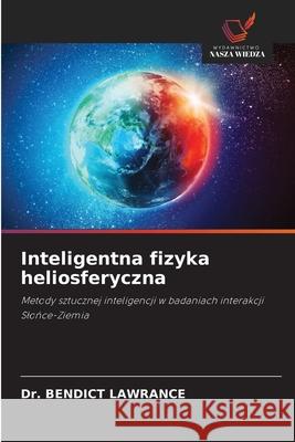 Inteligentna fizyka heliosferyczna LAWRANCE, Dr. BENDICT 9786208998615 Wydawnictwo Nasza Wiedza