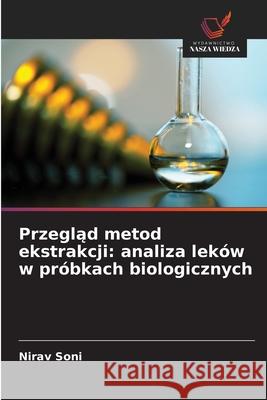 Przeglad metod ekstrakcji: analiza leków w próbkach biologicznych Soni, Nirav 9786208998769