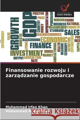 Finansowanie rozwoju i zarzadzanie gospodarcze Irfan Khan, Muhammad, Ayub Mehar, Muhammad 9786208999049