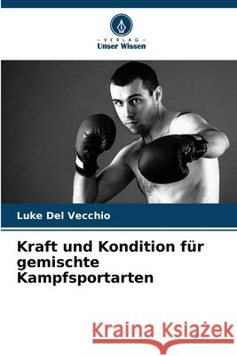Kraft und Kondition für gemischte Kampfsportarten Del Vecchio, Luke 9786208999230