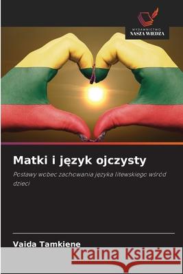 Matki i jezyk ojczysty Tamkiene, Vaida 9786208999421 Wydawnictwo Nasza Wiedza