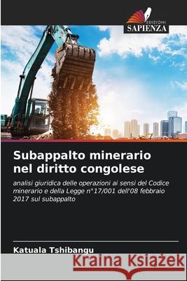 Subappalto minerario nel diritto congolese Tshibangu, Katuala 9786208999735 Edizioni Sapienza