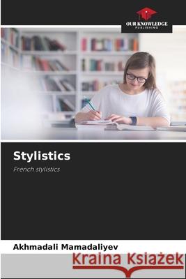 Stylistics Mamadaliyev, Akhmadali 9786208999773 Our Knowledge Publishing