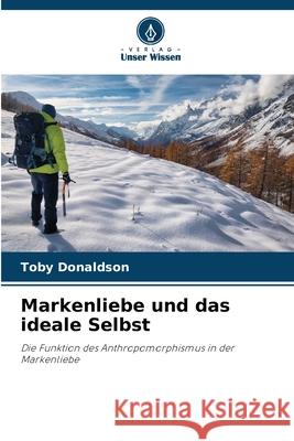 Markenliebe und das ideale Selbst Donaldson, Toby 9786208999872