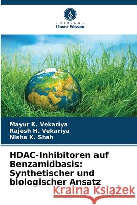HDAC-Inhibitoren auf Benzamidbasis: Synthetischer und biologischer Ansatz Mayur K. Vekariya Rajesh H. Vekariya Nisha K. Shah 9786209000041