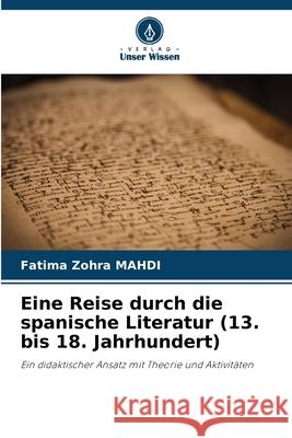 Eine Reise durch die spanische Literatur (13. bis 18. Jahrhundert) Fatima Zohra Mahdi 9786209000409