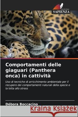 Comportamenti delle giaguari (Panthera onca) in cattività Boccacino, Débora 9786209001345