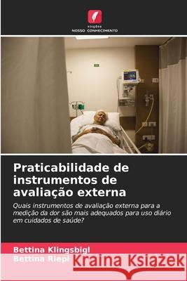 Praticabilidade de instrumentos de avaliação externa Klingsbigl, Bettina, Riepl, Bettina 9786209001789