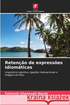Retenção de expressões idiomáticas Ghanavati Nasab, Fatemeh 9786209002496