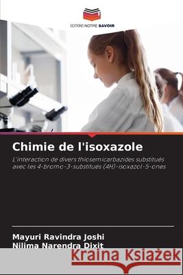 Chimie de l'isoxazole Joshi, Mayuri Ravindra, Dixit, Nilima Narendra 9786209002533