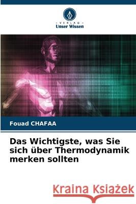 Das Wichtigste, was Sie sich über Thermodynamik merken sollten Chafaa, Fouad 9786209002663