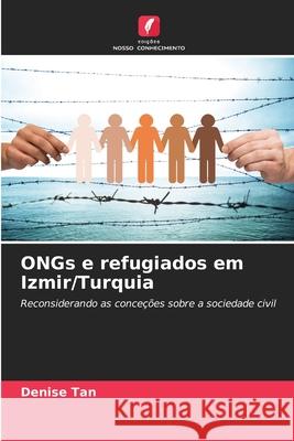 ONGs e refugiados em Izmir/Turquia Tan, Denise 9786209003301