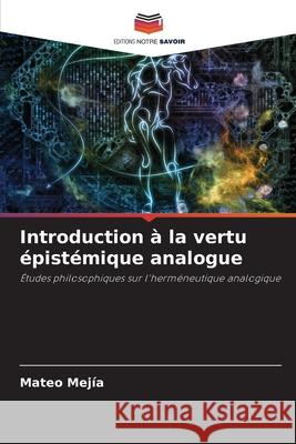 Introduction à la vertu épistémique analogue Mejía, Mateo 9786209003332