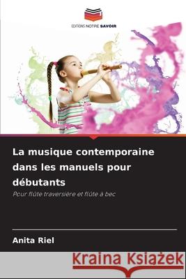 La musique contemporaine dans les manuels pour débutants Riel, Anita 9786209003394