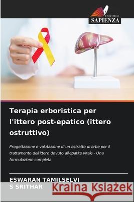 Terapia erboristica per l'ittero post-epatico (ittero ostruttivo) TAMILSELVI, Eswaran, SRITHAR, S 9786209003790