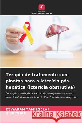 Terapia de tratamento com plantas para a icterícia pós-hepática (icterícia obstrutiva) TAMILSELVI, Eswaran, SRITHAR, S 9786209003813