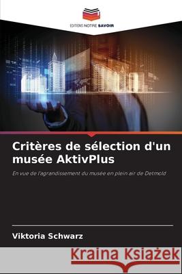 Critères de sélection d'un musée AktivPlus Schwarz, Viktoria 9786209004162