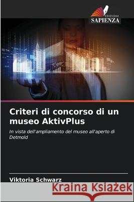 Criteri di concorso di un museo AktivPlus Schwarz, Viktoria 9786209004216