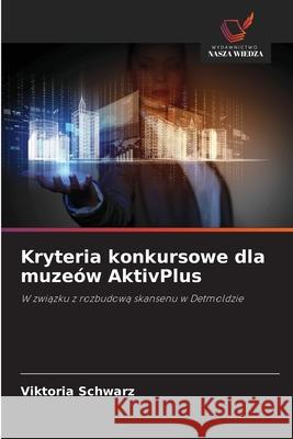 Kryteria konkursowe dla muzeów AktivPlus Schwarz, Viktoria 9786209004230