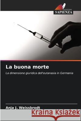 La buona morte Weissbrodt, Anja J. 9786209004582