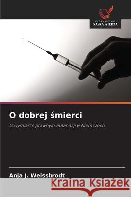 O dobrej smierci Weissbrodt, Anja J. 9786209004599
