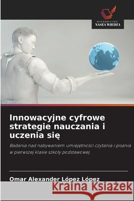 Innowacyjne cyfrowe strategie nauczania i uczenia sie López López, Omar Alexander 9786209004889