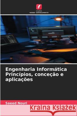 Engenharia Informática Princípios, conceção e aplicações Nouri, Saeed 9786209005053