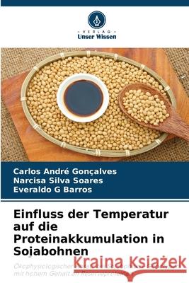 Einfluss der Temperatur auf die Proteinakkumulation in Sojabohnen Gonçalves, Carlos André, Soares, Narcisa Silva, Barros, Everaldo G 9786209005190